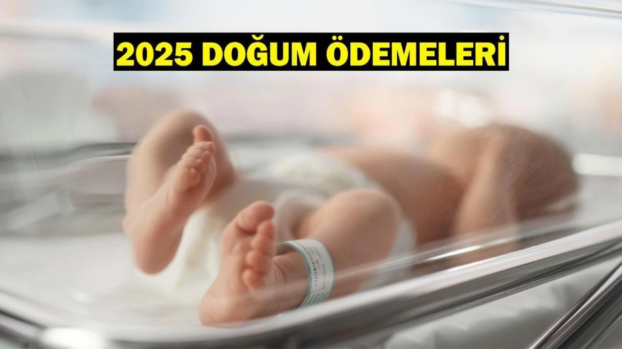2025 YILINDA DOĞUM İLE İLGİLİ YENİ ÖDEMELER: Doğum yardımı, çocuk parası ve emzirme desteği tutarları açıklandı!